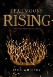 Книга Dead Moons Rising: First in the Honest Scrolls series