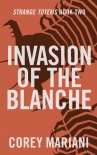 Книга Invasion of the Blanche (Strange Totems Book 2)