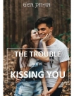 Книга THE TROUBLE WITH KISSING YOU